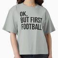 But First Football T-Shirt - Aesthetic Graphic Unisex - T-Shirt, Sweatshirt, Hoodie