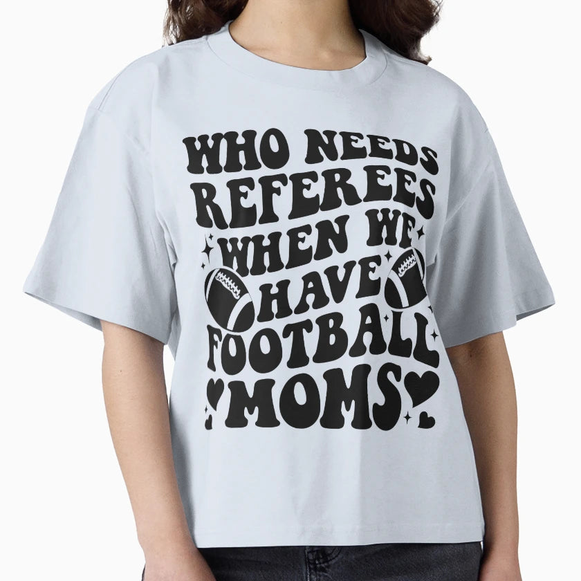 Who Needs Referees When We Have T-Shirt - Aesthetic Graphic Men Women - T-Shirt, Sweatshirt, Hoodie