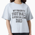 My Favorite Football Player Calls T-Shirt - Casual Everyday Wear Men Women - T-Shirt, Sweatshirt, Hoodie