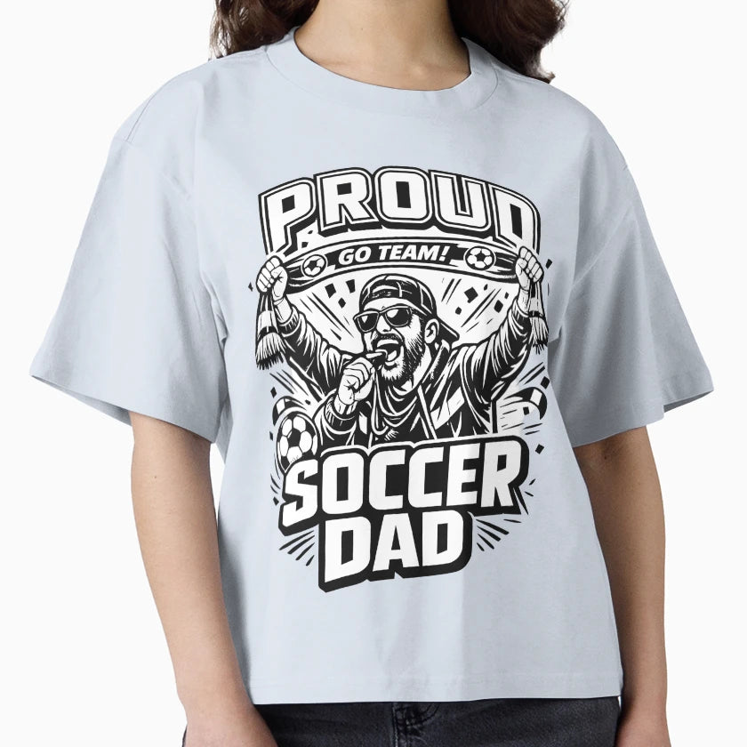 Proud Soccer Dad Funny Football Fan T-Shirt - Streetwear Style for Adults - T-Shirt, Sweatshirt, Hoodie