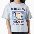 Football Dad Like Normal Dad Only Much T-Shirt - Graphic Print for Adults - T-Shirt, Sweatshirt, Hoodie