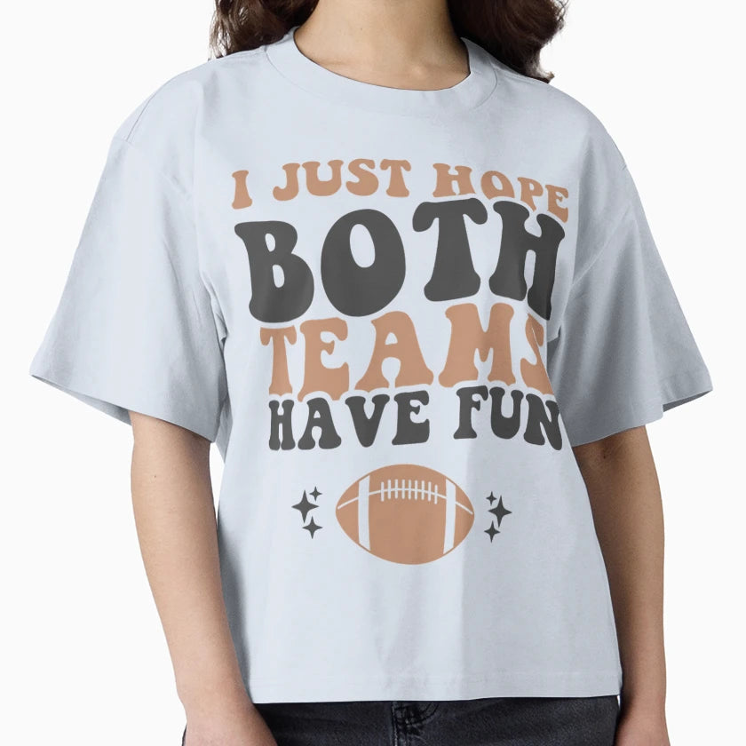 I Just Hope Both Teams Have Fun T-Shirt - Aesthetic Graphic Men Women - T-Shirt, Sweatshirt, Hoodie