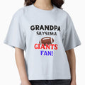 Grandpas Says Im Giants Fan T-Shirt - Novelty Apparel for Adults - T-Shirt, Sweatshirt, Hoodie