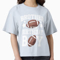 Brother Birthday Football Game Day T-Shirt - Fun Novelty Design Unisex - T-Shirt, Sweatshirt, Hoodie
