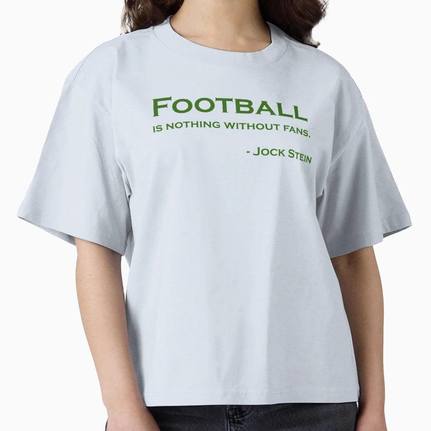 Football Is Nothing Without Fans T-Shirt - Casual Everyday Wear Unisex - T-Shirt, Sweatshirt, Hoodie