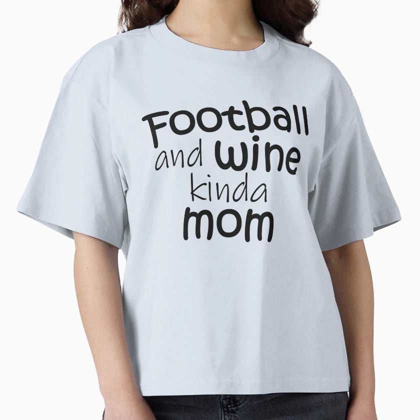 Football And Wine Kinda Mom T-Shirt - Streetwear Style for Adults - T-Shirt, Sweatshirt, Hoodie