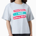 Football And Beer Kinda Mom T-Shirt - Graphic Print Unisex - T-Shirt, Sweatshirt, Hoodie
