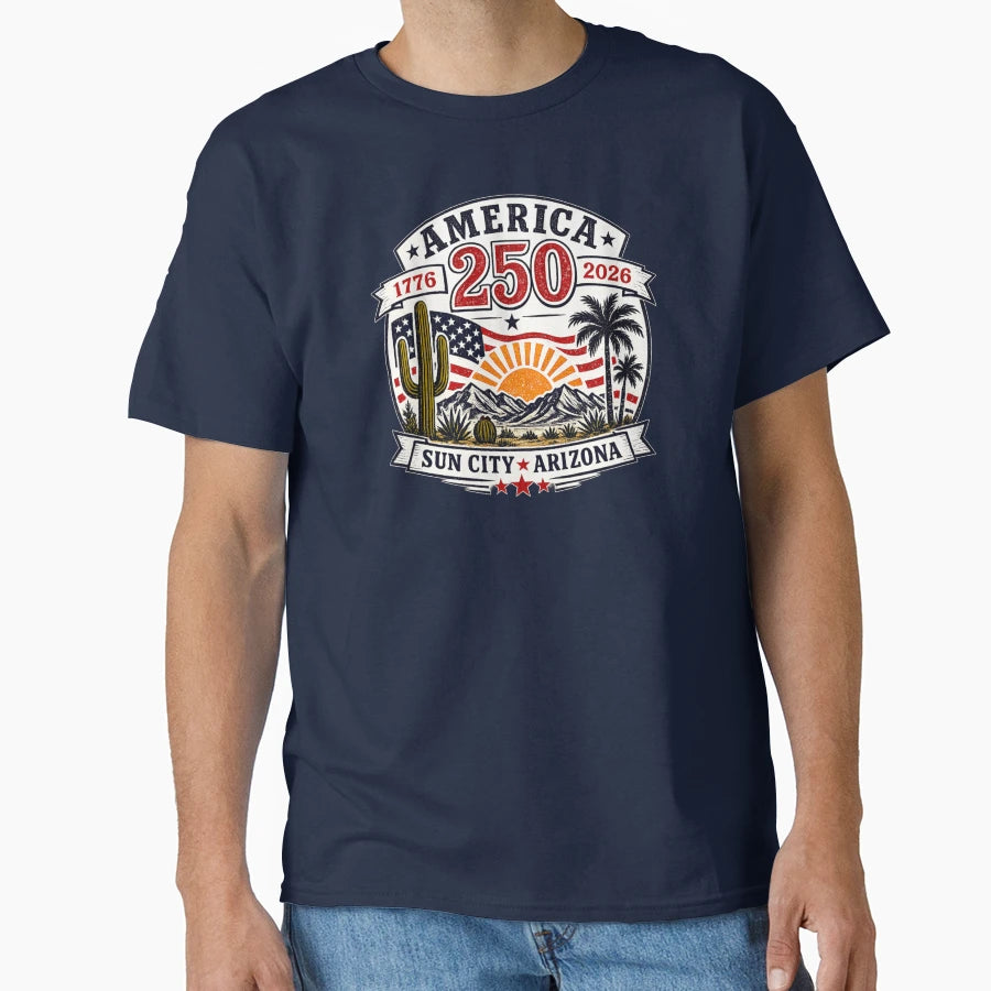 America 250 Sun City Arizona T-Shirt - Trendy Graphic Men Women - T-Shirt, Sweatshirt, Hoodie