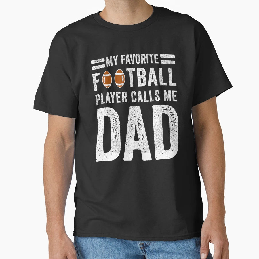 My Favorite Football Player Calls Me Dad T-Shirt - Graphic Print for Adults - T-Shirt, Sweatshirt, Hoodie