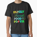 Family Friends Food And Footie T-Shirt - Fun Novelty Design Men Women - T-Shirt, Sweatshirt, Hoodie