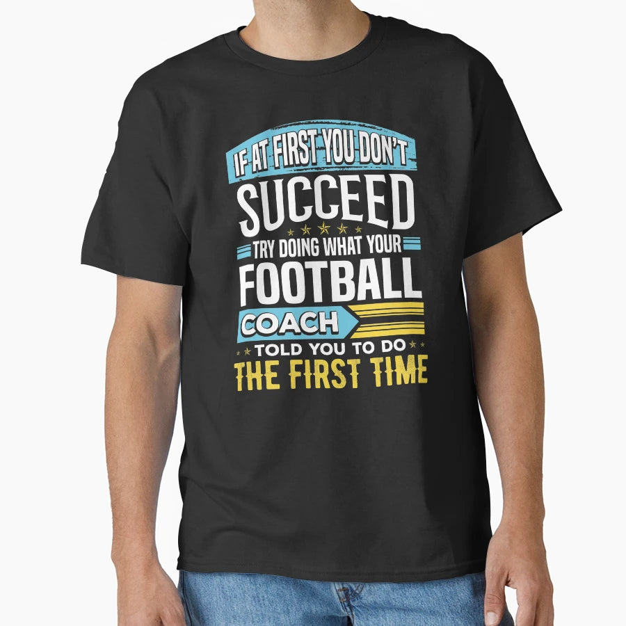 Funny Football Coach Team Coaching T-Shirt - Casual Everyday Wear Unisex - T-Shirt, Sweatshirt, Hoodie