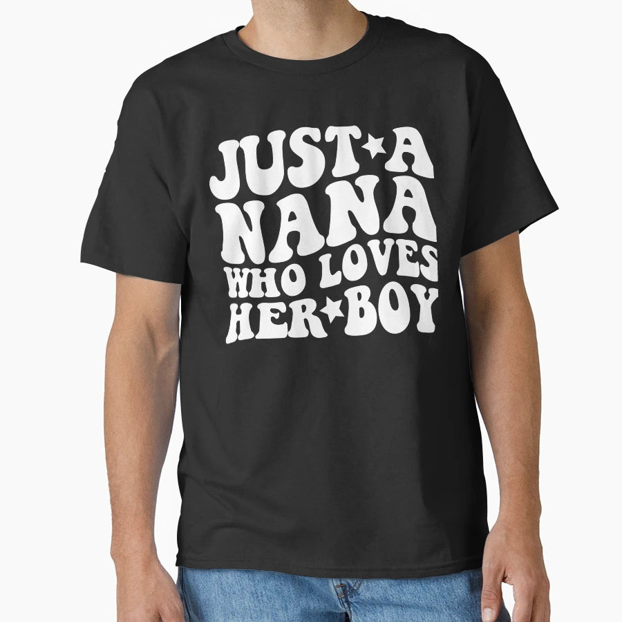 Just Nana Who Loves Her T-Shirt - Trendy Graphic for Adults - T-Shirt, Sweatshirt, Hoodie