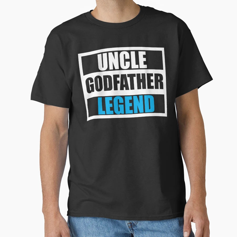 Uncle Godfather Legend T-Shirt - Casual Everyday Wear Unisex - T-Shirt, Sweatshirt, Hoodie