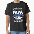 Para El Mundo Solo Eres Un Papa T-Shirt - Novelty Apparel Men Women - T-Shirt, Sweatshirt, Hoodie