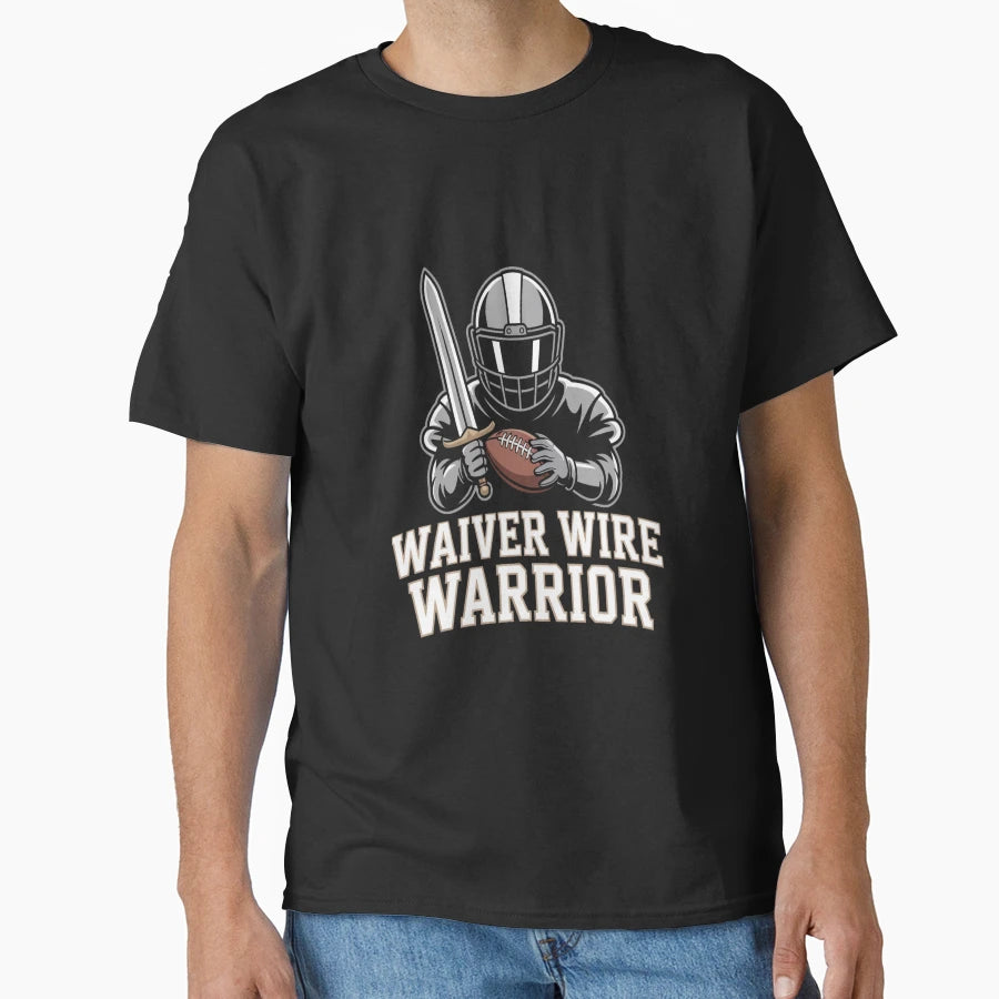 Fantasy Football Waiver Wire Warrior T-Shirt - Casual Everyday Wear Unisex - T-Shirt, Sweatshirt, Hoodie