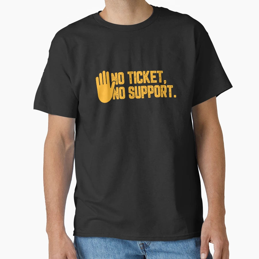 No Ticket No Support It Specialist It T-Shirt - Unique Graphic Men Women - T-Shirt, Sweatshirt, Hoodie