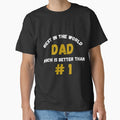 World S Greatest Dad Number 1 Dad T-Shirt - Casual Everyday Wear for Adults - T-Shirt, Sweatshirt, Hoodie