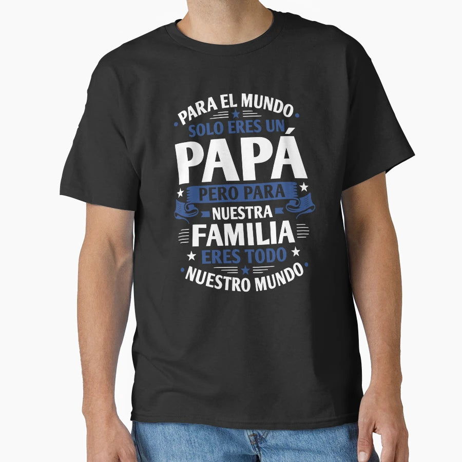 Para El Mundo Solo Eres Un Pap T-Shirt - Graphic Print for Adults - T-Shirt, Sweatshirt, Hoodie