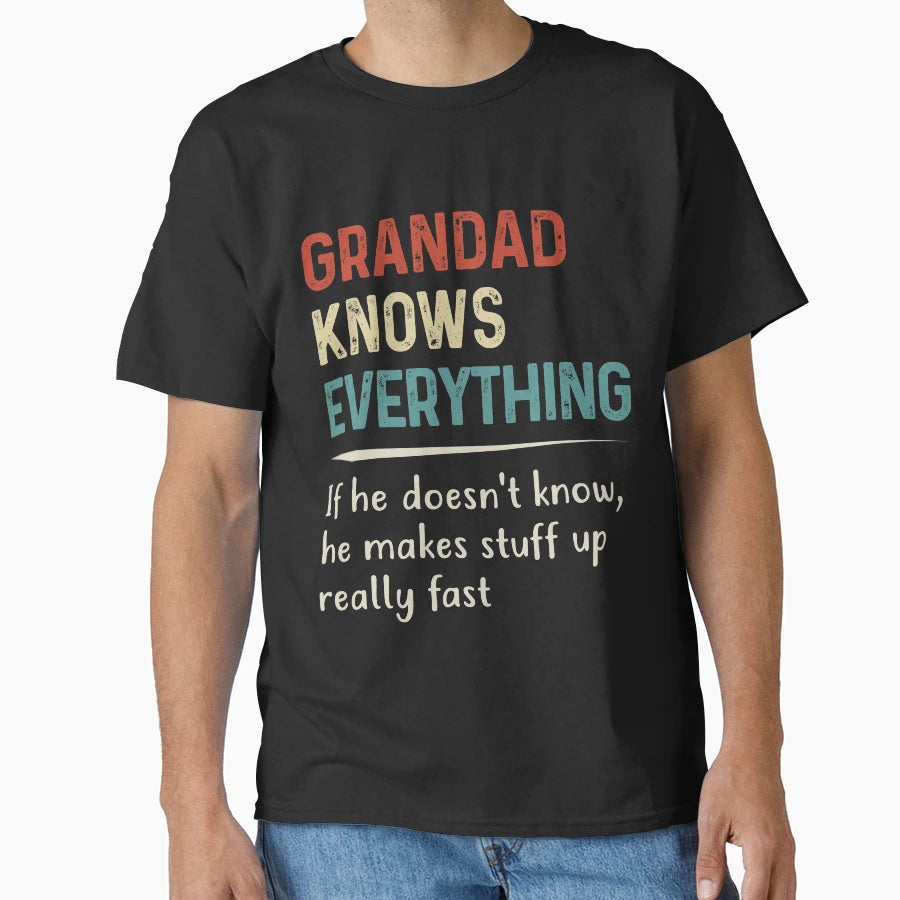 Grandad Knows Everything Funny T-Shirt - Streetwear Style for Adults - T-Shirt, Sweatshirt, Hoodie