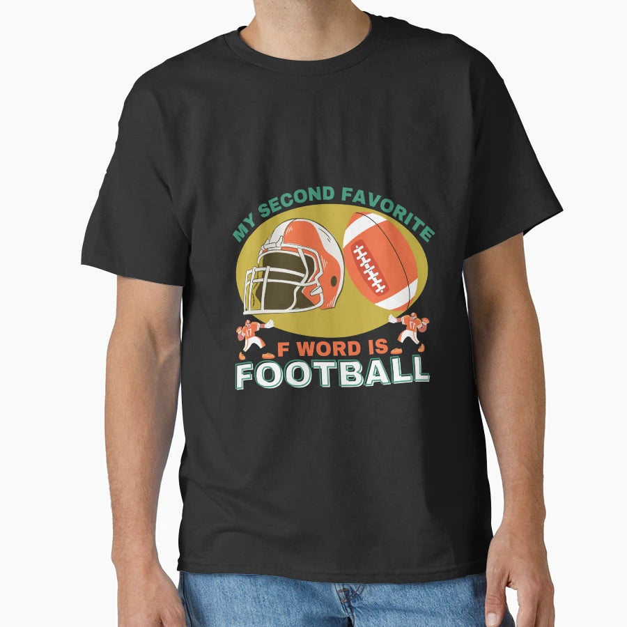 Football Is My Second Favorite F Word T-Shirt - Streetwear Style Men Women - T-Shirt, Sweatshirt, Hoodie