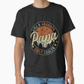 Papa Like Grandpa Only Cooler T-Shirt - Fun Novelty Design Unisex - T-Shirt, Sweatshirt, Hoodie