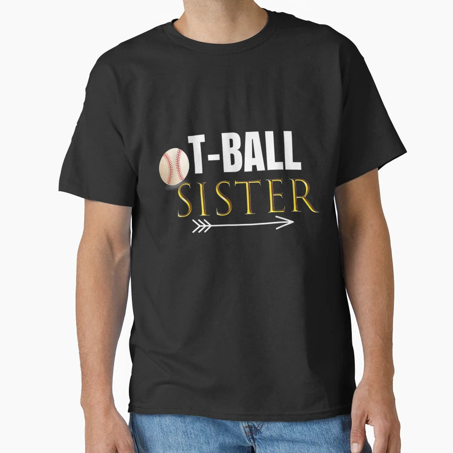 T Ball Sister Outfit Gift Her T-Shirt - Unique Graphic for Adults - T-Shirt, Sweatshirt, Hoodie