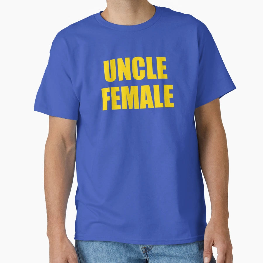 Uncle Female T-Shirt - Streetwear Style Unisex - T-Shirt, Sweatshirt, Hoodie