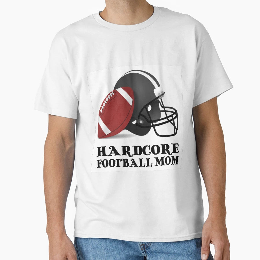 Hardcore Football Mom T-Shirt - Fun Novelty Design for Adults - T-Shirt, Sweatshirt, Hoodie