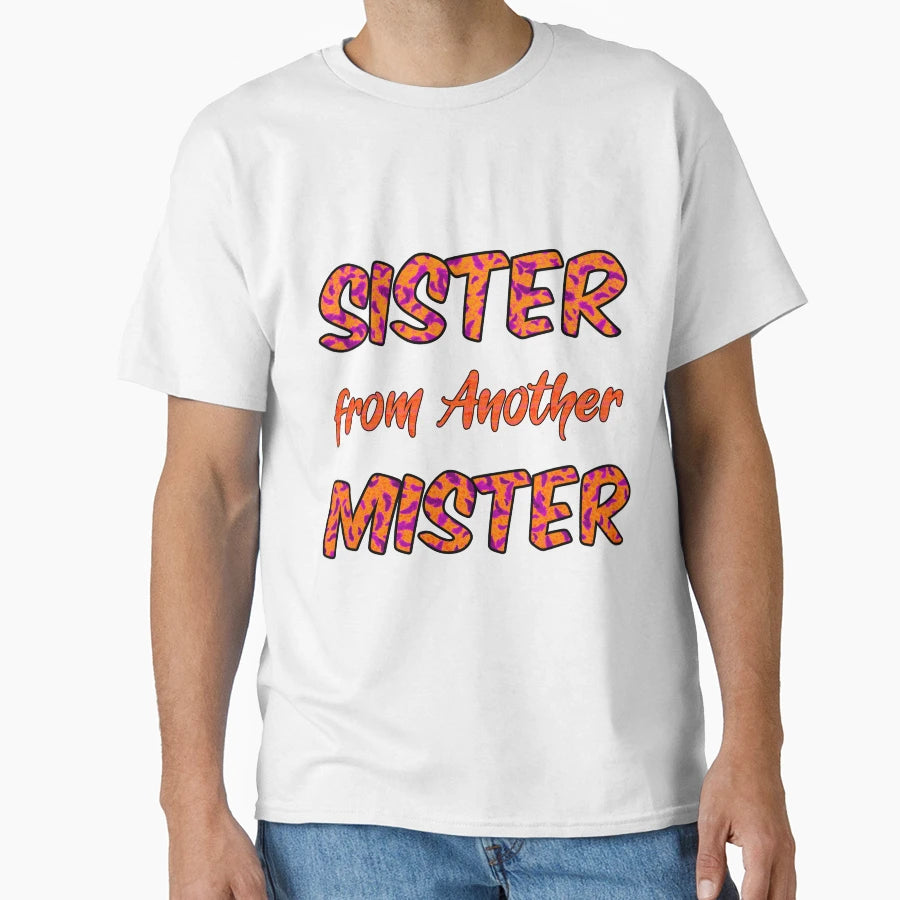 Sister From Another Mister T-Shirt - Streetwear Style Men Women - T-Shirt, Sweatshirt, Hoodie