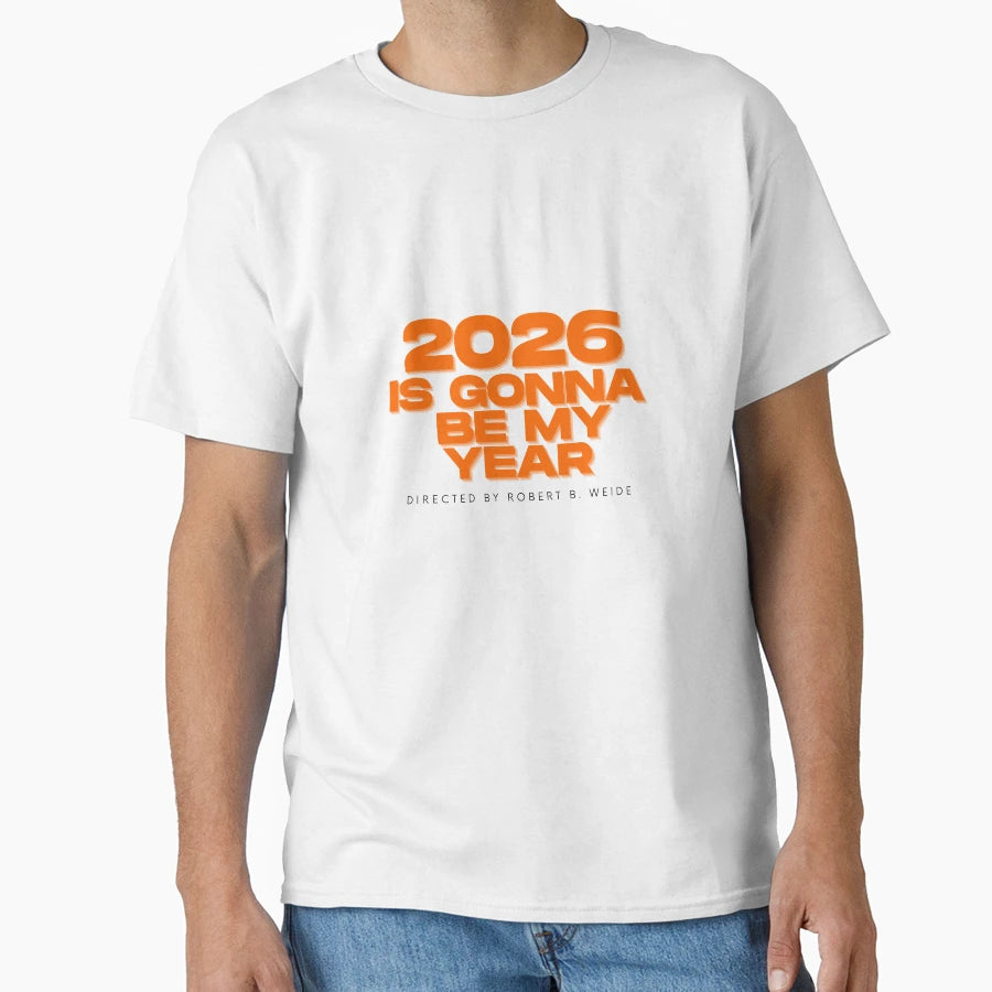 2026 Is Gonna Be My Year Directed T-Shirt - Novelty Apparel Men Women - T-Shirt, Sweatshirt, Hoodie