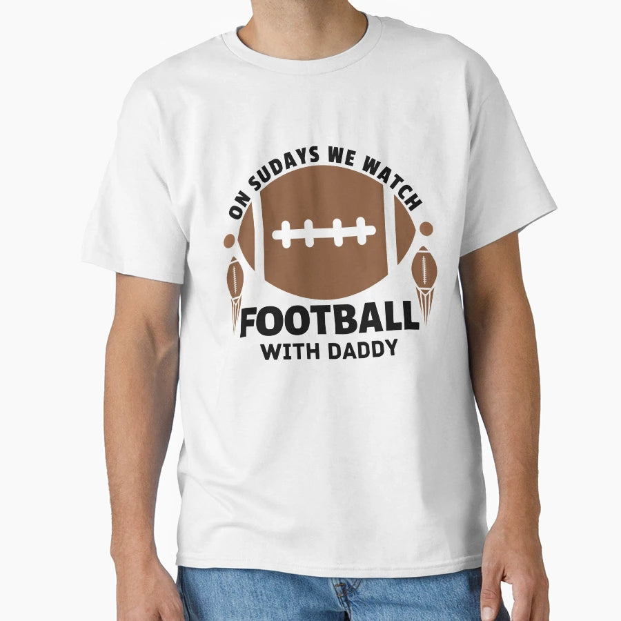 Sundays We Watch Football Daddy T-Shirt - Minimalist Print for Adults - T-Shirt, Sweatshirt, Hoodie