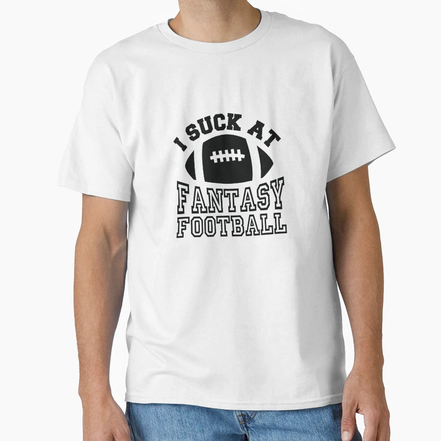 I Suck Fantasy Football T-Shirt - Minimalist Print Men Women - T-Shirt, Sweatshirt, Hoodie