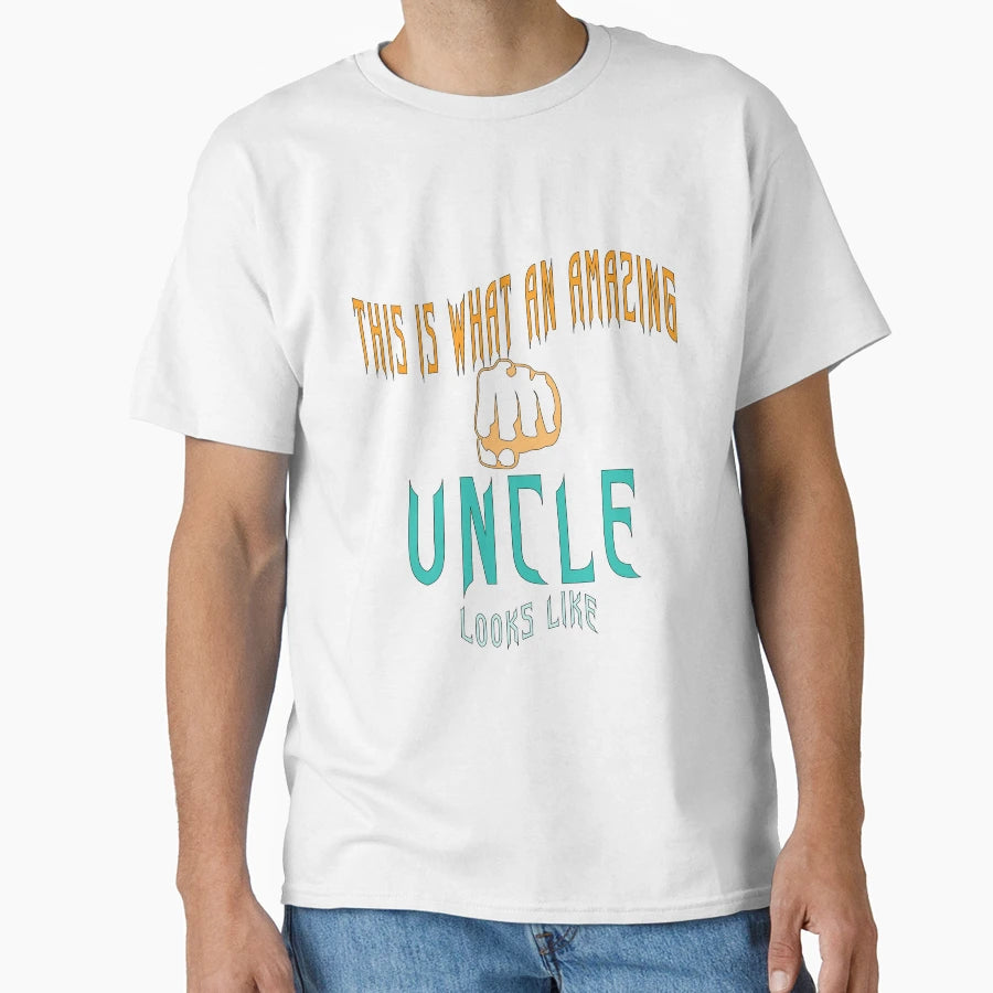 This Is What Amazing Uncle Looks Like T-Shirt - Novelty Apparel for Adults - T-Shirt, Sweatshirt, Hoodie