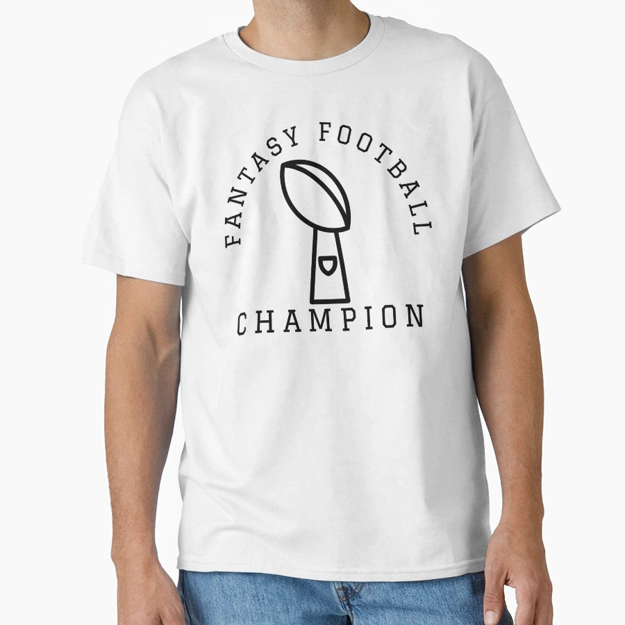 Fantasy Football Champion T-Shirt - Casual Everyday Wear Unisex - T-Shirt, Sweatshirt, Hoodie