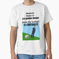 Watch It Its Gonna Move Football T-Shirt - Streetwear Style Unisex - T-Shirt, Sweatshirt, Hoodie