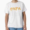 Papa T-Shirt - Fun Novelty Design Unisex - T-Shirt, Sweatshirt, Hoodie