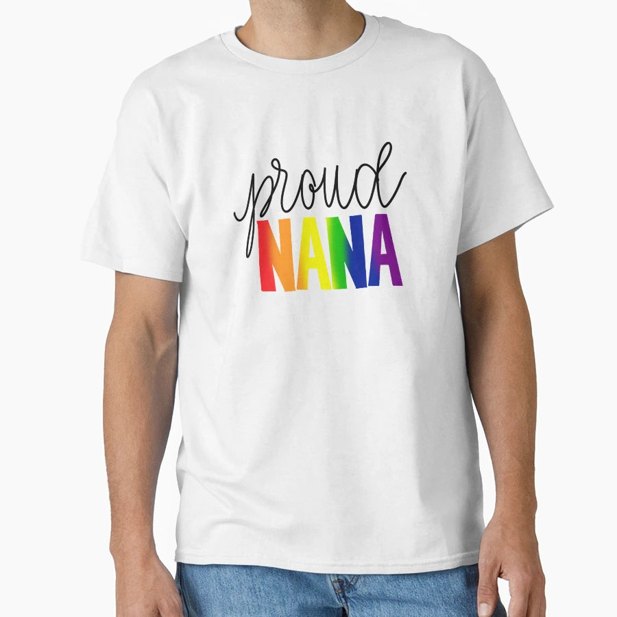 Proud Nana T-Shirt - Streetwear Style Unisex - T-Shirt, Sweatshirt, Hoodie
