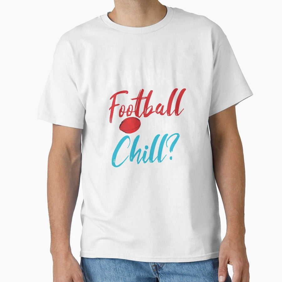 Football And Chill T-Shirt - Streetwear Style Men Women - T-Shirt, Sweatshirt, Hoodie