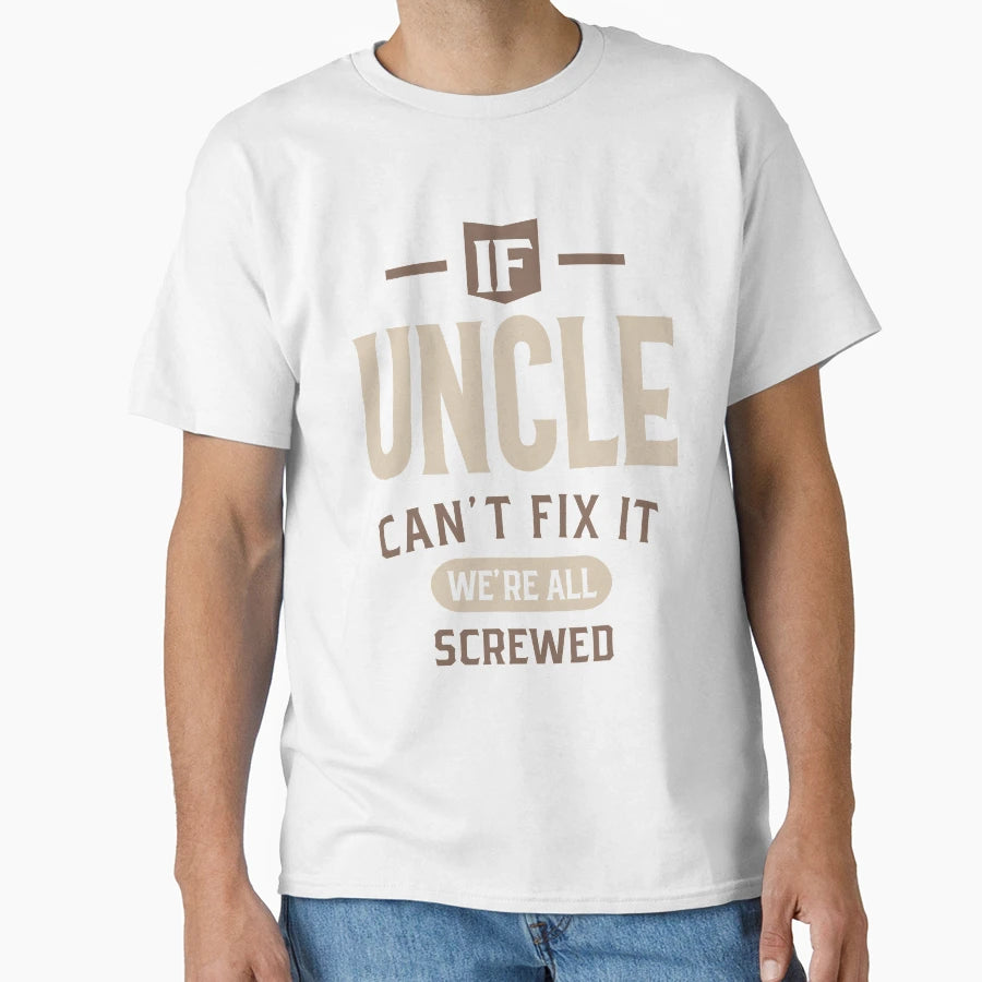 Mens If Uncle Cant Fix It Were All T-Shirt - Novelty Apparel for Adults - T-Shirt, Sweatshirt, Hoodie