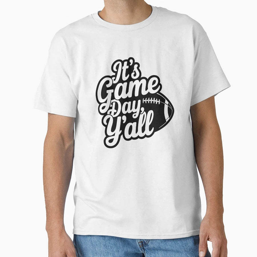 Its Game Day Yall T-Shirt - Casual Everyday Wear Unisex - T-Shirt, Sweatshirt, Hoodie