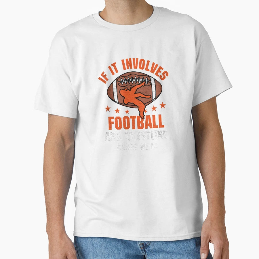 If It Involves Football And T-Shirt - Aesthetic Graphic for Adults - T-Shirt, Sweatshirt, Hoodie