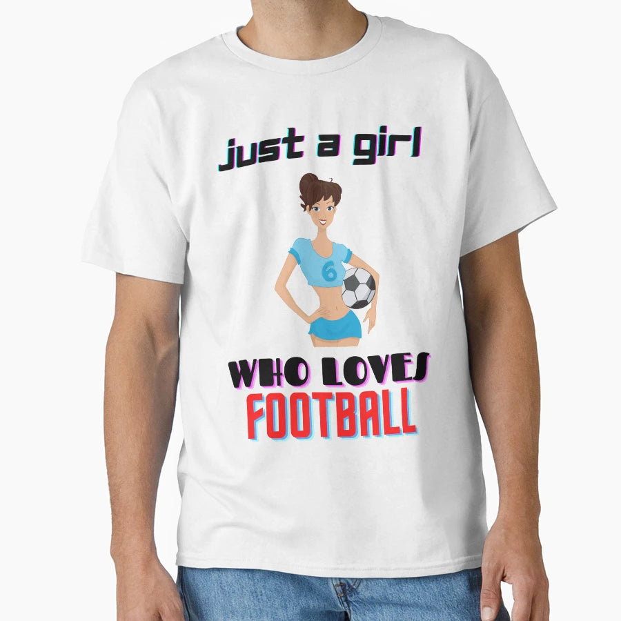Just Who Loves Football Gifts T-Shirt - Fun Novelty Design for Adults - T-Shirt, Sweatshirt, Hoodie