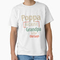Mens Poppa Because Grandpa Is Or Old T-Shirt - Minimalist Print Men Women - T-Shirt, Sweatshirt, Hoodie