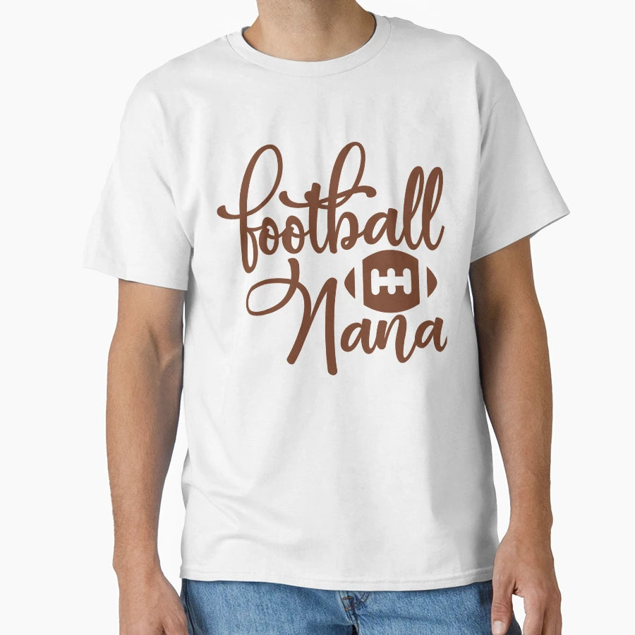 Football Nana T-Shirt - Casual Everyday Wear Unisex - T-Shirt, Sweatshirt, Hoodie