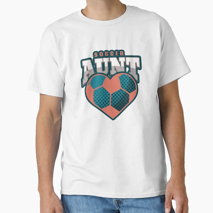 Soccer Aunt T-Shirt - Casual Everyday Wear Unisex - T-Shirt, Sweatshirt, Hoodie