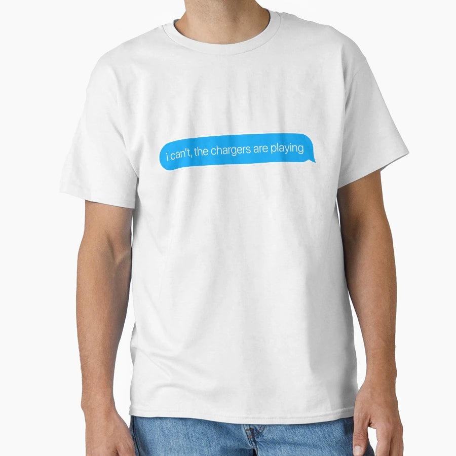 I Cant Chargers Are Playing T-Shirt - Casual Everyday Wear for Adults - T-Shirt, Sweatshirt, Hoodie