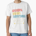 Funny Grandpa Knows Everything Papa T-Shirt - Graphic Print Men Women - T-Shirt, Sweatshirt, Hoodie