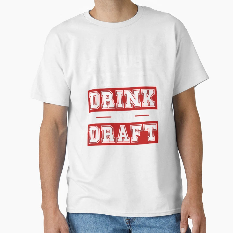Im Just Here To Drink And Draft Fantasy T-Shirt - Graphic Print Men Women - T-Shirt, Sweatshirt, Hoodie