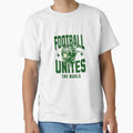 Football Unites World T-Shirt - Novelty Apparel Unisex - T-Shirt, Sweatshirt, Hoodie