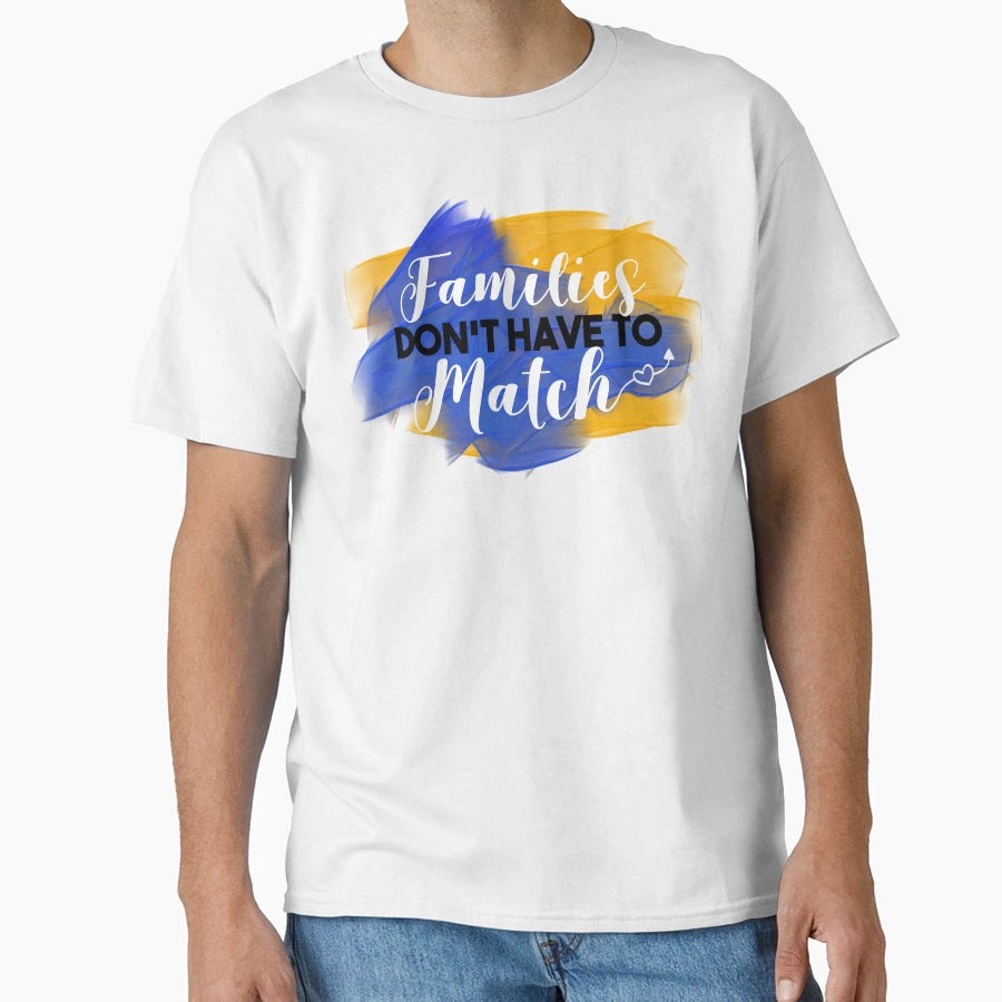 Families Dont Have To Match Family T-Shirt - Aesthetic Graphic Unisex - T-Shirt, Sweatshirt, Hoodie